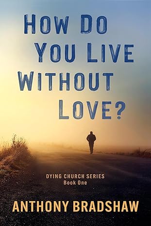 How Do You Live Without Love?