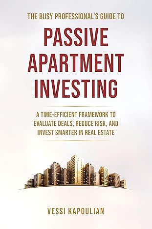 The Busy Professional’s Guide to Passive Apartment Investing