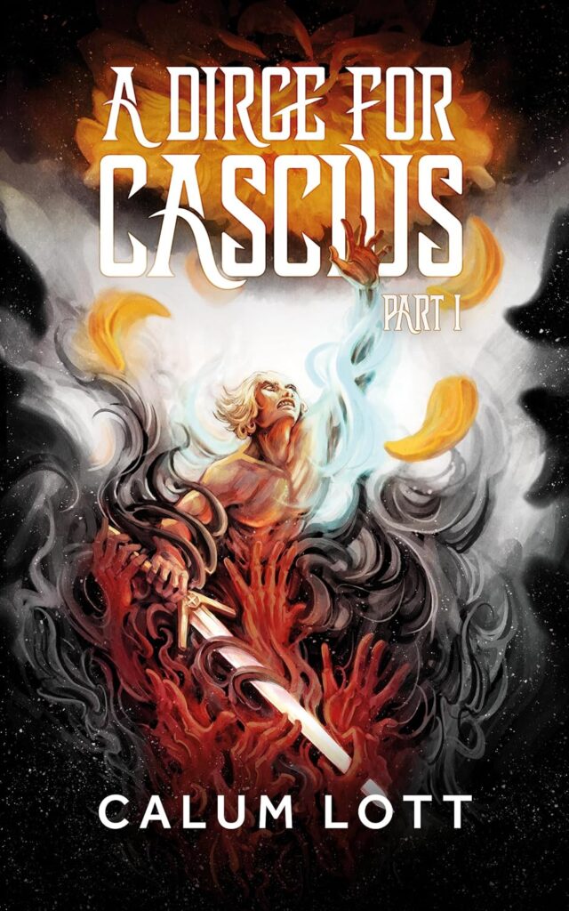 A Dirge for Cascius: Part I
